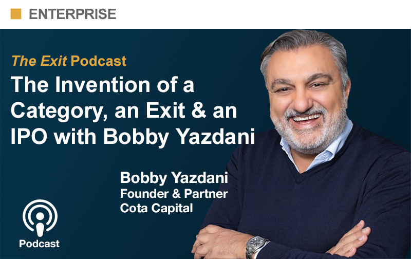 Podcast: The invention of a category, an exit, and an IPO with Bobby Yazdani