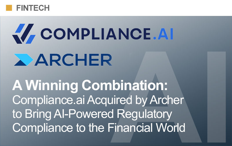 A Winning Combination: Compliance.ai Acquired by Archer to Bring AI-Powered Regulatory Compliance to the Financial World